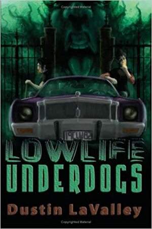 Lowlife Underdogs by Dustin LaValley