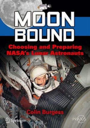 Moon Bound (Springer Praxis Books / Space Exploration) by Colin Burgess