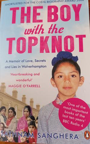 The Boy with the Topknot: A Memoir of Love, Secrets and Lies by Sathnam Sanghera
