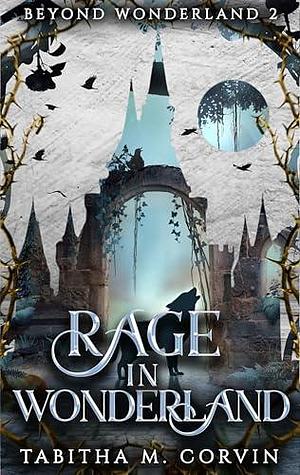 Rage in Wonderland by Tabitha Bouldin, Tabitha Bouldin, Tabitha M. Corvin