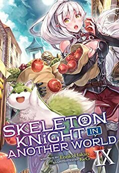 Skeleton Knight in Another World, Vol. 9 by Ennki Hakari