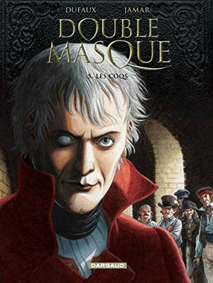 Double Masque - tome 5 - Les coqs by Jean Dufaux
