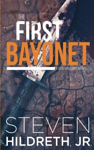 The First Bayonet by Steven Hildreth Jr.