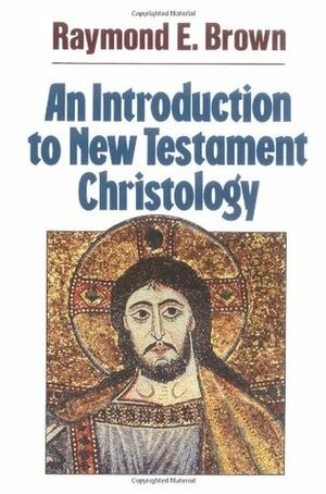 An Introduction to New Testament Christology by Raymond E. Brown