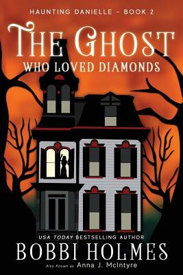 The Ghost Who Loved Diamonds by Bobbi Holmes, Anna J. McInyre