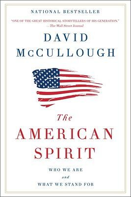 The American Spirit: Who We Are and What We Stand For by David G. McCullough