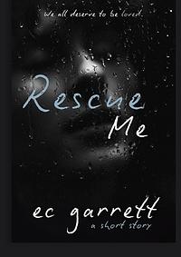 Rescue Me by Ec Garrett