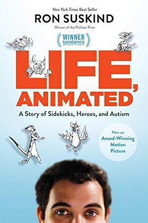 Life, Animated: A Story of Sidekicks, Heroes, and Autism | Now an Award Winning Motion Picture by Suskind, Suskind