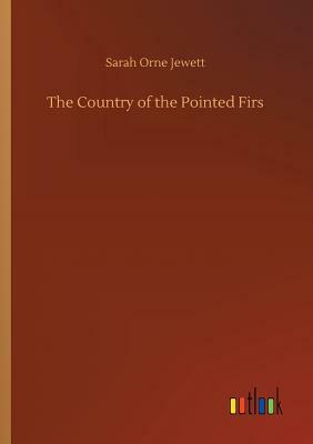 The Country of the Pointed Firs by Sarah Orne Jewett