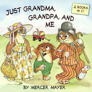 Just Grandma, Grandpa, and Me by Mercer Mayer