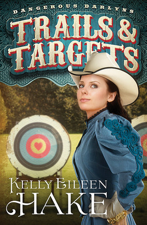 Trails & Targets by Kelly Eileen Hake