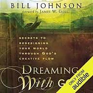 Secrets to Imitating God: How to Redesign Your World by Bill Johnson