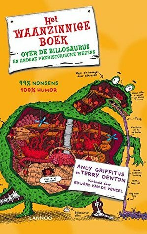Het waanzinnige boek over de billosaurus en andere prehistorische wezens by Edward van de Vendel, Andy Griffiths, Terry Denton