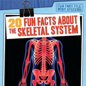 20 Fun Facts about the Skeletal System by Theresa Emminizer