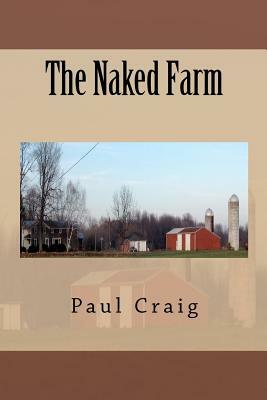 The Naked Farm by Paul Craig