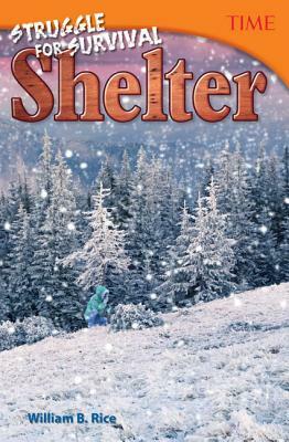 Struggle for Survival: Shelter by William B. Rice