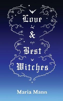 Love & Best Witches by Maria Mann