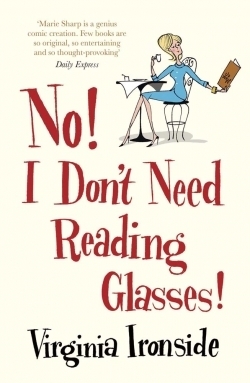 No! I Don't Need Reading Glasses! by Virginia Ironside