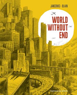 World Without End by Jean-Marc Jancovici, Christophe Blain