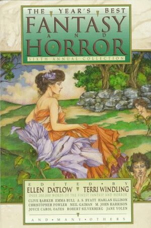 The Year's Best Fantasy and Horror: Sixth Annual Collection by Ellen Datlow, Terri Windling