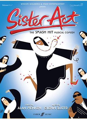 Sister Act: The Smash Hit Musical Comedy by Alan Menken, Glenn Slater