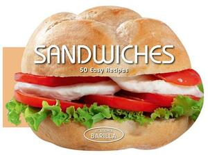 Sandwiches: 50 Easy Recipes by Academia Barilla