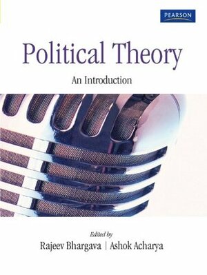 Political Theory: An Introduction by Ashok Acharya, Rajeev Bhargava