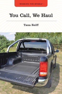 You Call, We Haul by Tana Reiff