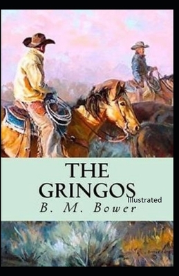 The Gringos Illustrated by B. M. Bower