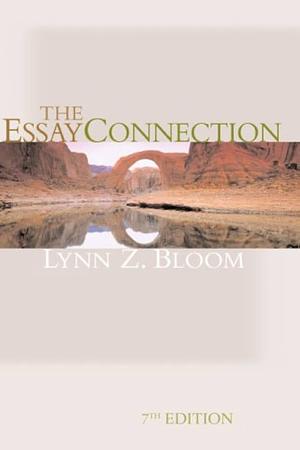The Essay Connection: Readings for Writers by Lynn Z. Bloom