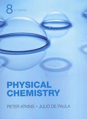 Atkins' Physical Chemistry by Julio de Paula, Peter Atkins