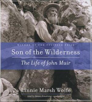Son of the Wilderness: The Life of John Muir by Linnie Marsh Wolfe
