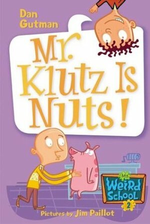 Mr. Klutz Is Nuts! by Dan Gutman, Jim Paillot