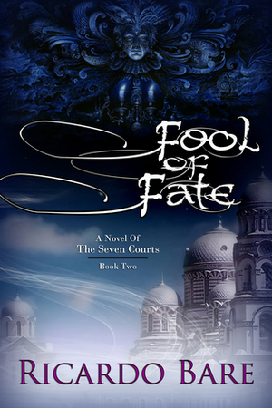 Fool of Fate (A Novel of the Seven Courts, #2) by Ricardo Bare