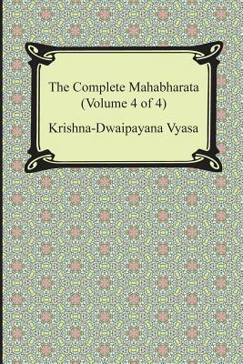 The Complete Mahabharata (Volume 4 of 4, Books 13 to 18) by Krishna-Dwaipayana Vyasa