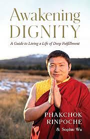 Awakening Dignity by Sophie Wu, Phakchok Rinpoche