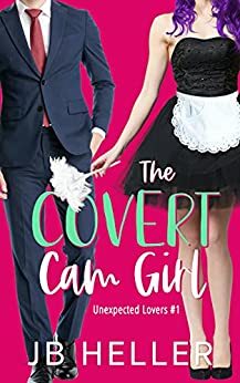 The Covert Cam Girl by J.B. Heller