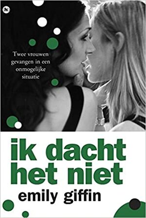 Ik dacht het niet by Emily Giffin