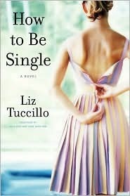 How to Be Single: A Novel by Liz Tuccillo