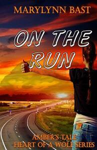 On The Run: Amber's Tale by Marylynn Bast