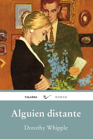 Alguien distante by Dorothy Whipple