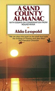 A Sand County Almanac: With Essays on Conservation from Round River by Aldo Leopold