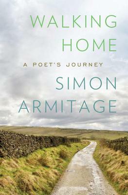 Walking Home: A Poet's Journey by Simon Armitage
