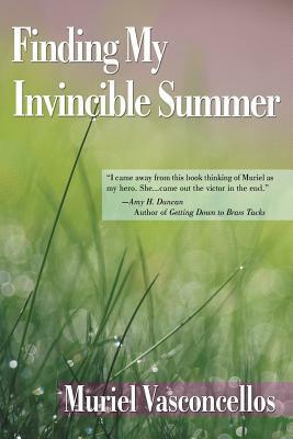 Finding My Invincible Summer by Muriel Vasconcellos