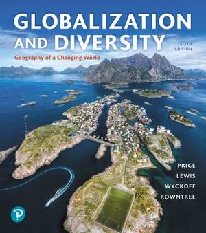 Globalization and Diversity: Geography of a Changing World Plus Mastering Geography with Pearson Etext -- Access Card Package [With Access Code] by Lester Rowntree, Martin Lewis, Marie Price