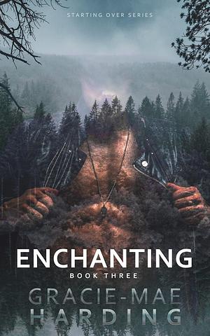 Enchanting: Book Three by Gracie-Mae Harding, Gracie-Mae Harding