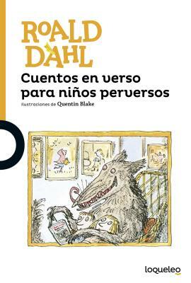 Cuentos En Verso Para Ninos Perversos / Revolting Rhymes (Spanish Edition) by Roald Dahl