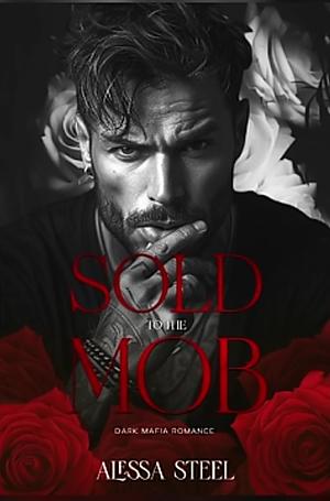 Sold to the Mob by Alexa Steele