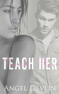 Teach Her by Angel Devlin