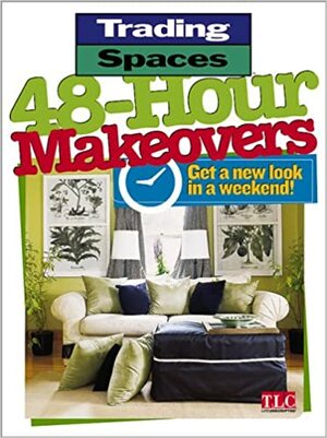 48-Hour Makeovers: Get a New Look in a Weekend! (Trading Spaces) by Brian Kramer